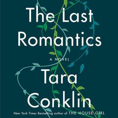 The Last Romantics: A Novel Audiobook, by Tara Conklin