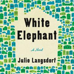 White Elephant: A Novel Audiobook, by Julie Langsdorf