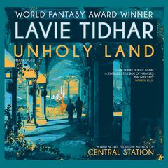 Unholy Land Audiobook, by Lavie Tidhar