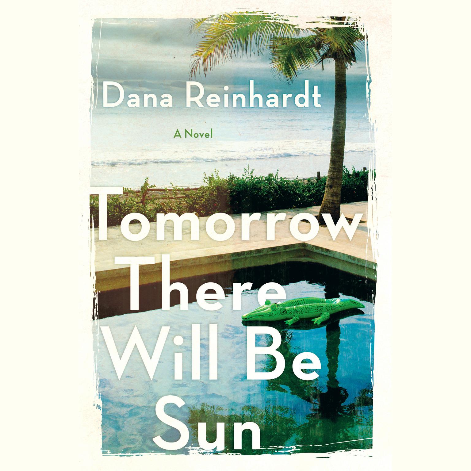Tomorrow There Will Be Sun: A Novel Audiobook, by Dana Reinhardt