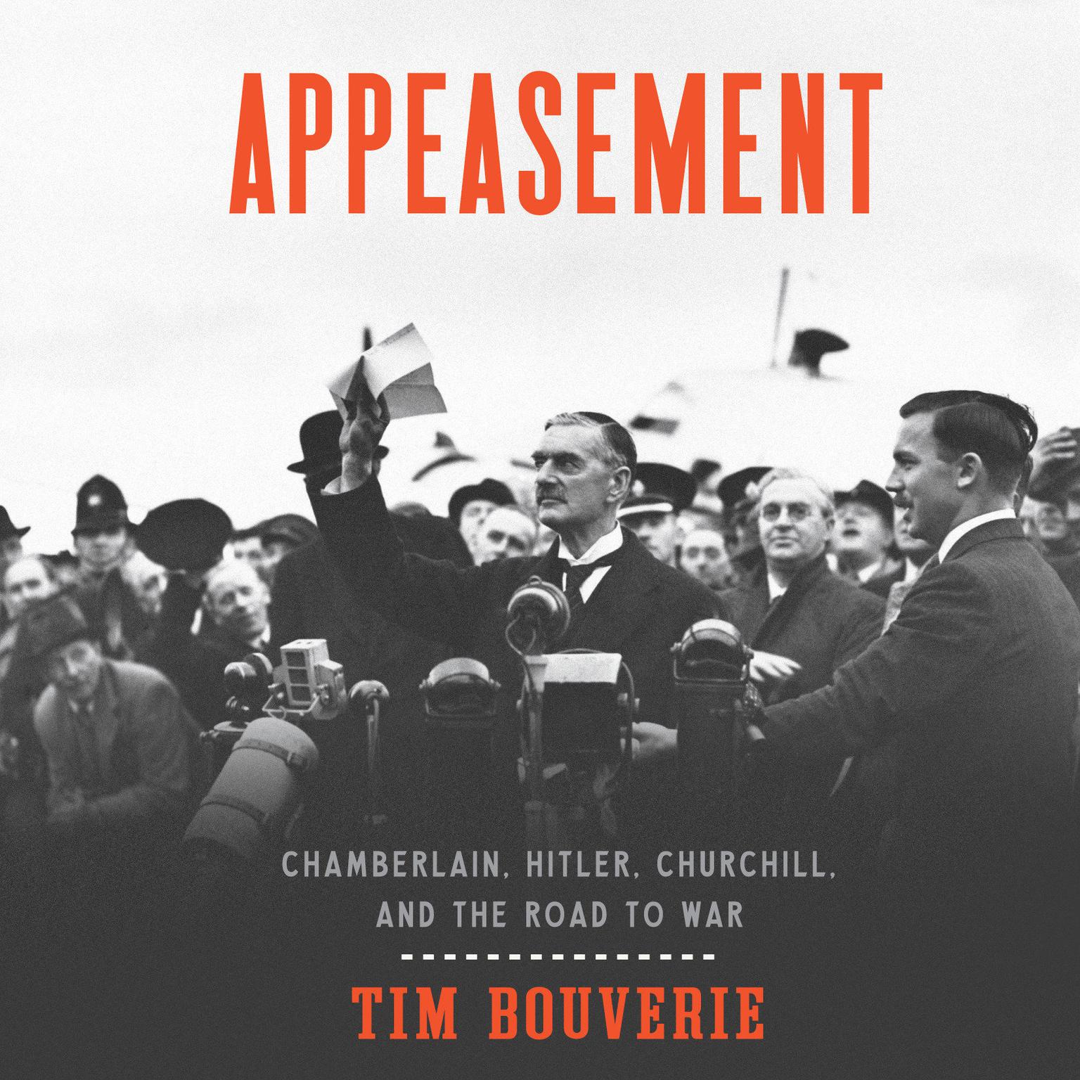 Appeasement: Chamberlain, Hitler, Churchill, and the Road to War Audiobook, by Tim Bouverie