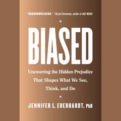 Biased: Uncovering the Hidden Prejudice That Shapes What We See, Think, and Do Audiobook, by 