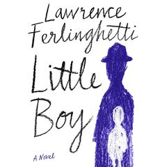 Little Boy: A Novel Audiobook, by Lawrence Ferlinghetti