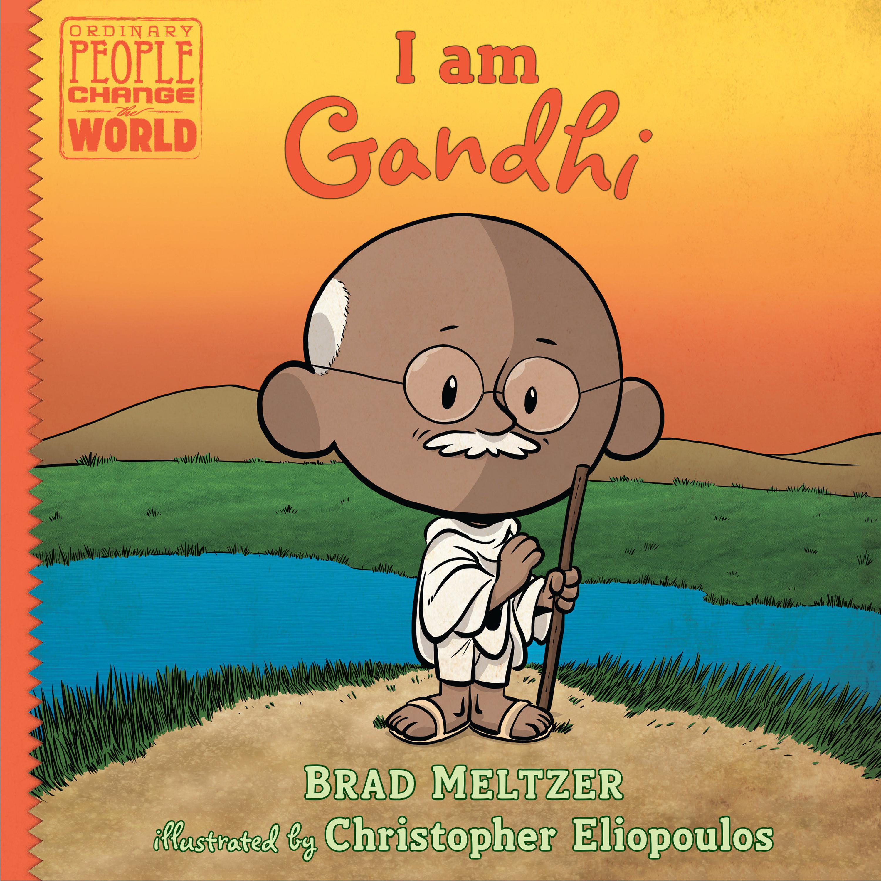 I am Gandhi by Brad Meltzer I am Gandhi by Brad Meltzer