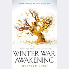 Winter War Awakening (Blood Rose Rebellion, Book 3) Audiobook, by Rosalyn Eves