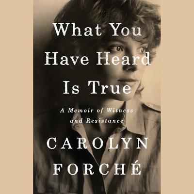 What You Have Heard Is True: A Memoir of Witness and Resistance Audiobook, by 