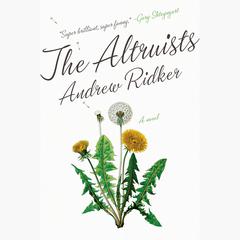 The Altruists: A Novel Audiobook, by Andrew Ridker