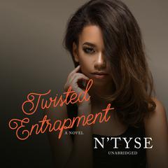 Twisted Entrapment: A Novel Audiobook, by N’Tyse