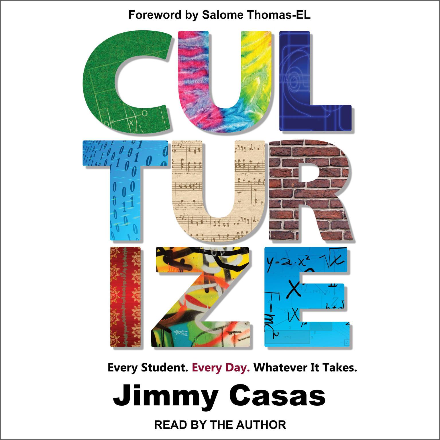 Culturize: Every Student. Every Day. Whatever It Takes. Audiobook, by Jimmy Casas