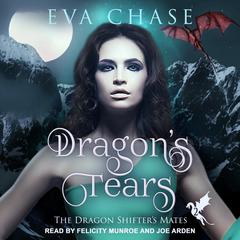 Dragons Tears: A Reverse Harem Paranormal Romance Audiobook, by Eva Chase
