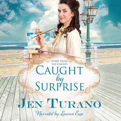 Caught by Surprise Audiobook, by Jen Turano