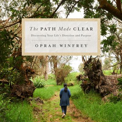 The Path Made Clear: Discovering Your Lifes Direction and Purpose Audiobook, by Oprah Winfrey