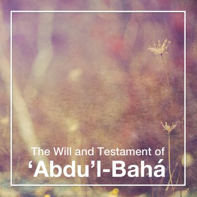 The Will and Testament of Abdul-Bahá Audiobook, by Abdu'l-Bahá 