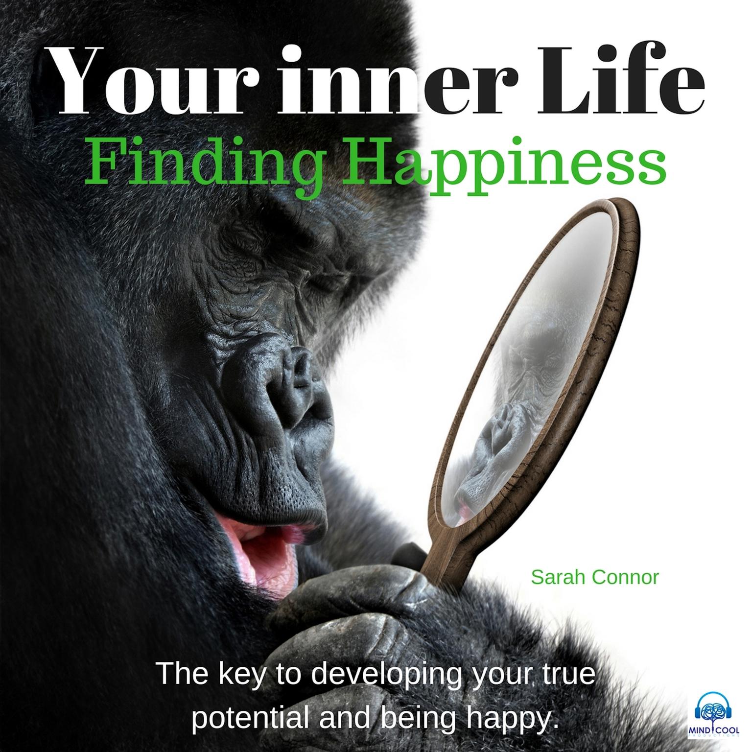 Your Inner Life: Finding Happiness. The key to developing your true potential and being happy Audiobook, by Sarah Connor