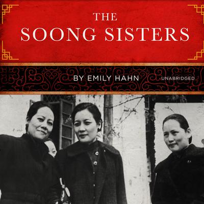 The Soong Sisters Audiobook, by Emily Hahn