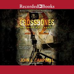 Crossbones: An Omega Days Novel Audiobook, by John L. Campbell