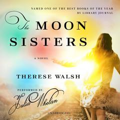 The Moon Sisters: A Novel Audiobook, by Therese Walsh