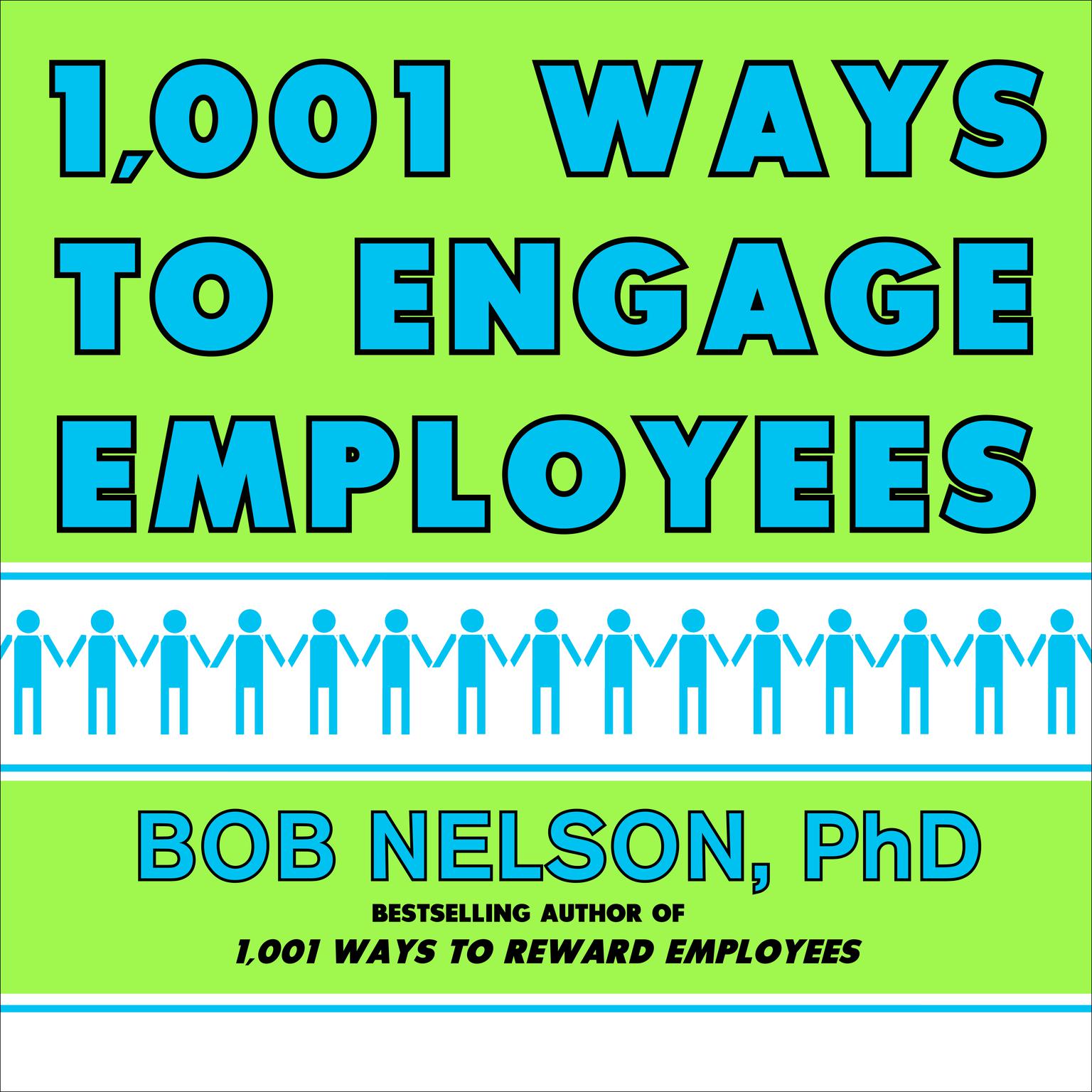 1001 Ways to Engage Employees Audiobook, by Bob Nelson