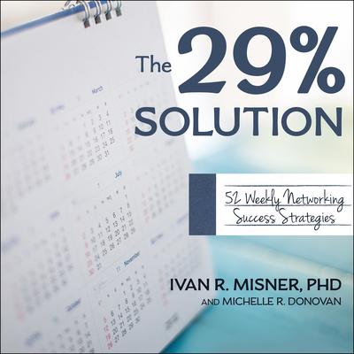 The 29% Solution: 52 Weekly Networking Success Strategies Audiobook, by Ivan R. Misner