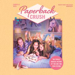 Paperback Crush: The Totally Radical History of ’80s and ’90s Teen Fiction Audiobook, by Gabrielle Moss