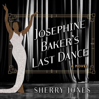 Josephine Baker's Last Dance Audiobook, by Sherry Jones
