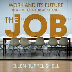 The Job: Work and Its Future in a Time of Radical Change Audiobook, by Ellen Ruppel Shell