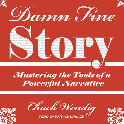 Damn Fine Story: Mastering the Tools of a Powerful Narrative Audiobook, by Chuck Wendig