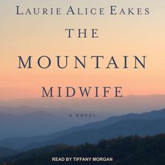 The Mountain Midwife Audiobook, by Laurie Alice Eakes