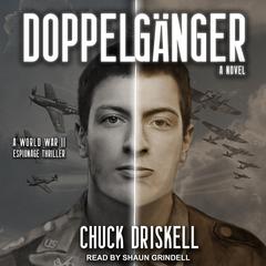Doppelgänger: A World War II Espionage Thriller Audiobook, by Chuck Driskell