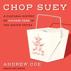 Chop Suey: A Cultural History of Chinese Food in the United States Audiobook, by 