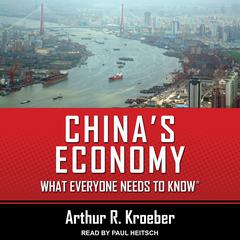 Chinas Economy: What Everyone Needs to Know® Audiobook, by Arthur R. Kroeber