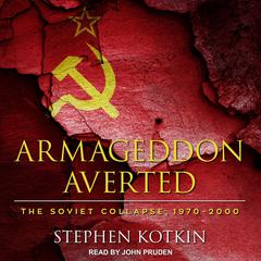 Armageddon Averted: The Soviet Collapse, 1970-2000 Audiobook, by 