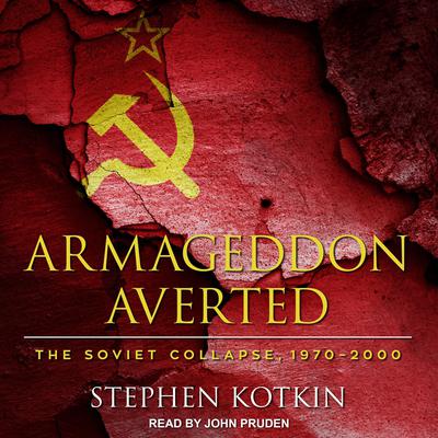 Armageddon Averted: The Soviet Collapse, 1970-2000 Audiobook, by 