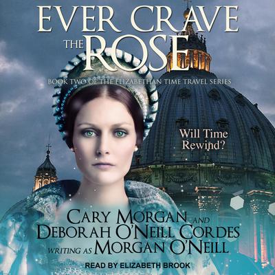 Ever Crave the Rose Audiobook, by Morgan O'Neill
