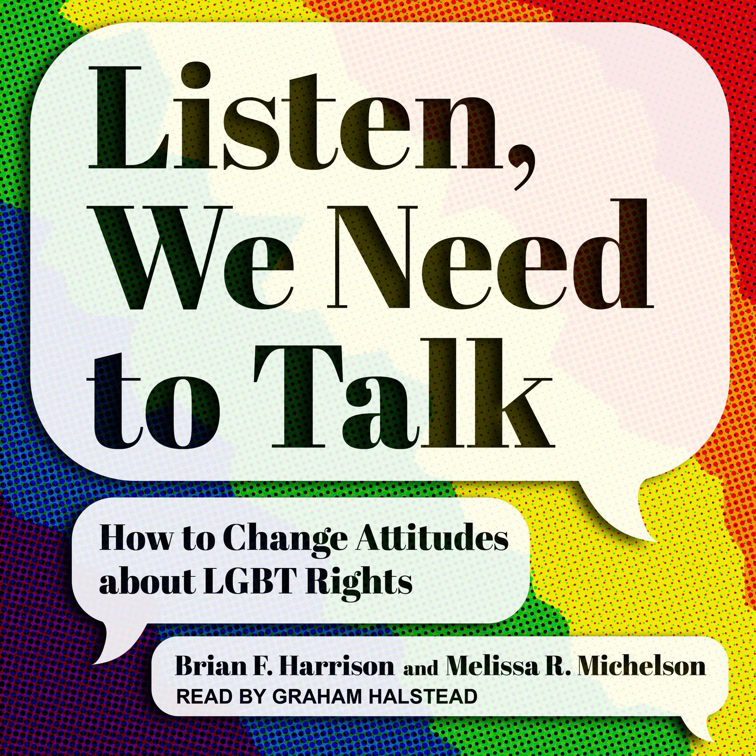 Listen, We Need to Talk: How to Change Attitudes about LGBT Rights Audiobook, by Brian F. Harrison