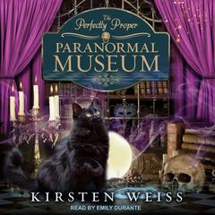 The Perfectly Proper Paranormal Museum Audiobook, by Kirsten Weiss