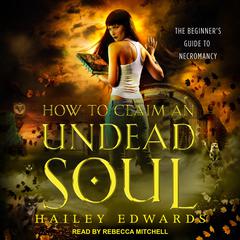 How to Claim an Undead Soul Audiobook, by Hailey Edwards