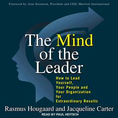 The Mind of the Leader: How to Lead Yourself, Your People, and Your Organization for Extraordinary Results Audiobook, by Jacqueline Carter