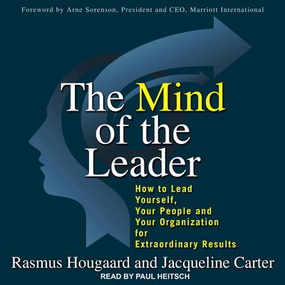 The Mind of the Leader: How to Lead Yourself, Your People, and Your Organization for Extraordinary Results Audiobook, by 