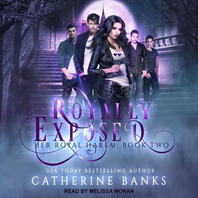 Royally Exposed: A Reverse Harem Audiobook, by Catherine Banks