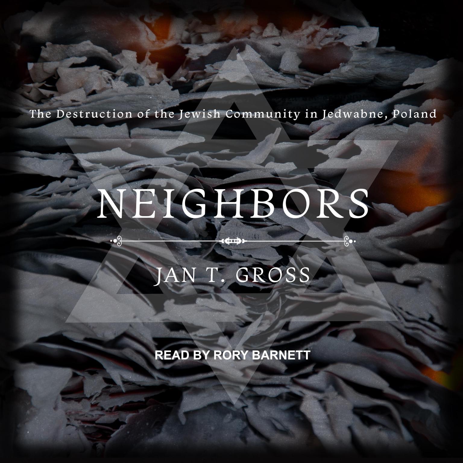 Neighbors: The Destruction of the Jewish Community in Jedwabne, Poland Audiobook, by Jan T. Gross