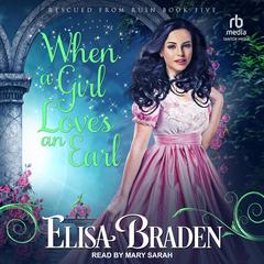 When a Girl Loves an Earl Audiobook, by Elisa Braden