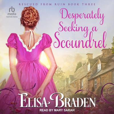 Desperately Seeking a Scoundrel Audiobook, by Elisa Braden