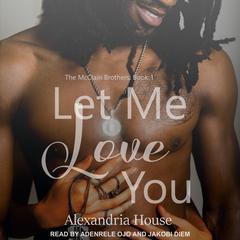 Let Me Love You Audiobook, by Alexandria House