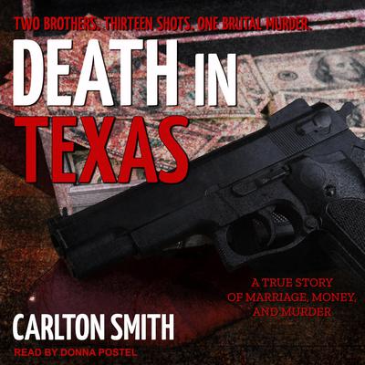 Death in Texas: A True Story of Marriage, Money, and Murder Audiobook, by Carlton Smith