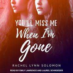 You'll Miss Me When I'm Gone Audiobook, by Rachel Lynn Solomon