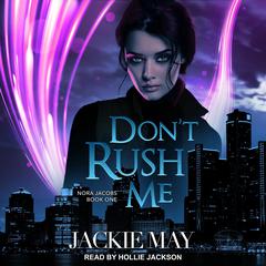 Don’t Rush Me Audiobook, by Jackie May