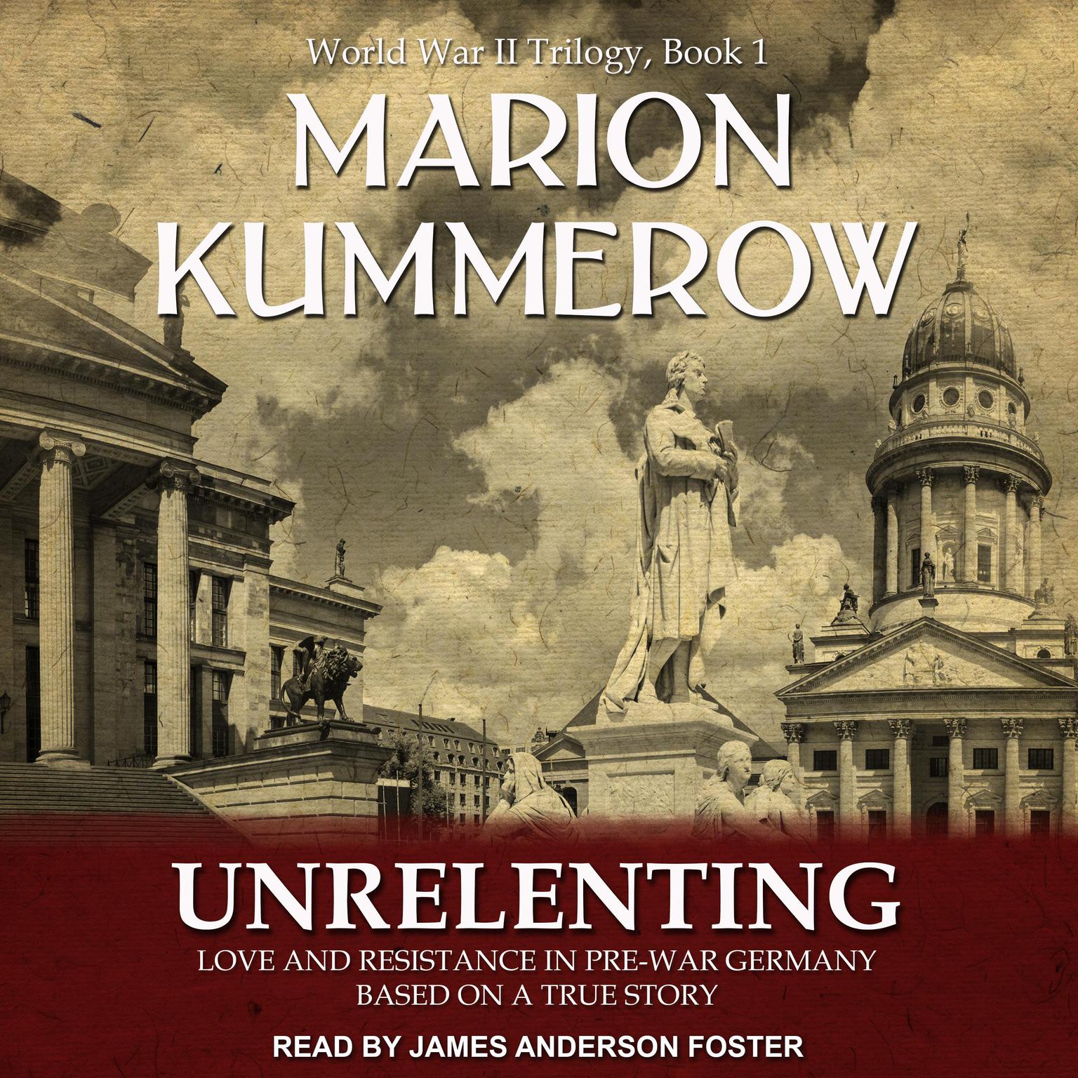 Unrelenting: Love and Resistance in Pre-War Germany Audiobook, by Marion Kummerow