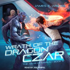 Wrath of the Dragon Czar Audiobook, by James E. Wisher