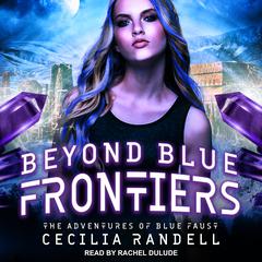 Beyond Blue Frontiers Audiobook, by Cecilia Randell